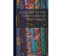 A History of the Gold Coast of West Africa