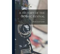 A History of the Gothic Revival