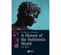 A History of the Hellenistic World : 323 - 30 BC