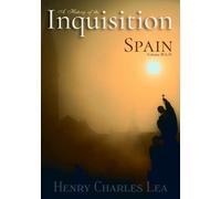 A History of the Inquisition of Spain: Volume III & IV