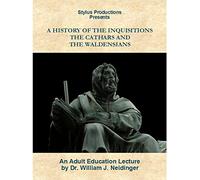 A History of the Inquisitions: The Cathars and the Waldensians