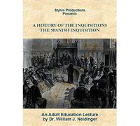 A History of the Inquisitions: The Spanish Inquisition