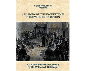 A History of the Inquisitions: The Spanish Inquisition
