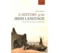 A History of the Irish Language: From the Norman Invasion to Independence (Oxford Linguistics)