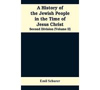 A History of the Jewish People in the Time of Jesus Christ: Second Division (Volume II)