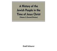 A History of the Jewish People in the Time of Jesus Christ (Volume I) (Second Division)