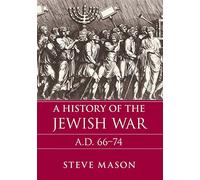 A History of the Jewish War: A.D. 66-74 (Key Conflicts of Classical Antiquity)