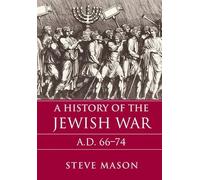 A History of the Jewish War: AD 66-74 (Key Conflicts of Classical Antiquity)