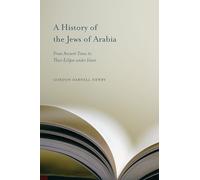 A History of the Jews of Arabia: From Ancient Times to Their Eclipse Under Islam (Studies in Comparative Religion)