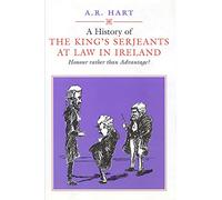 A History of the King's Serjeants at Law in Dublin: Honour Rather Than Advantage? (Irish Legal History Society Series)
