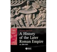 A History of the Later Roman Empire, AD 284 - AD 641: The Transformation of the Ancient World (Blackwell History of the Ancient World)