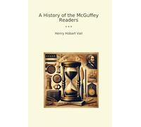 A History of the McGuffey Readers (Classic Books)