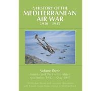 A History of the Mediterranean Air War, 1940-1945 : Volume Three: Tunisia and the end in Africa, November 1942 - May 1943