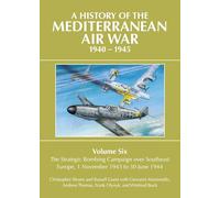 A History of the Mediterranean Air War Volume Six: Volume Six: The Strategic Bombing Campaign over South-East Europe 1 November 1943 to 30 June 1944: 6