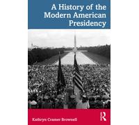 A History of the Modern American Presidency