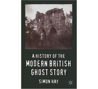 A History of the Modern British Ghost Story