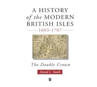 A History of the Modern British Isles, 1603-1707: The Double Crown