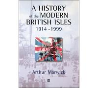 A History of the Modern British Isles: 1914-99 – Circumstances, Events and Outcomes