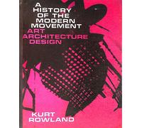 A history of the Modern Movement: Art, architecture, design