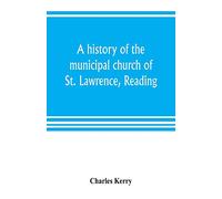 A history of the municipal church of St. Lawrence, Reading
