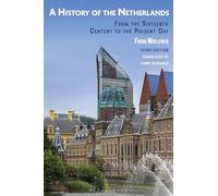 A History of the Netherlands : From the Sixteenth Century to the Present Day