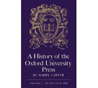 A History of the Oxford University Press: Volume 1: To 1780 by Harry Carter (Eng