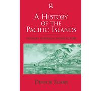 A History of the Pacific Islands: Passages through Tropical Time