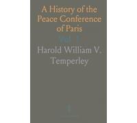 A History of the Peace Conference of Paris