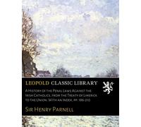 A History of the Penal Laws Against the Irish Catholics, from the Treaty of Limerick to the Union: With an Index, pp. 186-210