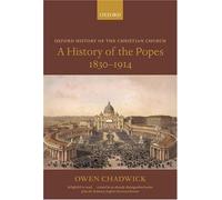 History of the Popes 1830-1914 by Owen Chadwick 9780199262861 | Brand New