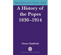 A History of the Popes 1830-1914 (Oxford History of the Christian Church)