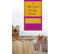 A History of the Popes: From Peter to the Present