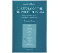 A History of the Prophets of Islam: Derived from the Quran, Ahadith and Commentaries