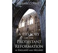 A History of the Protestant Reformation in England and Ireland