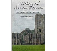 A History of the Protestant Reformation in England and Ireland