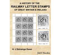 A History of the Railway Letter Stamps of Great Britain & Ireland.