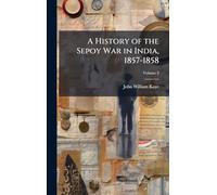 A History of the Sepoy War in India, 1857-1858