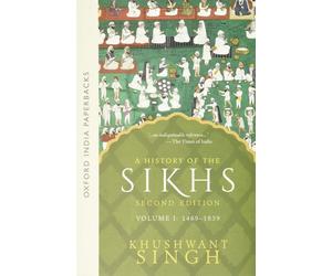 A History of the Sikhs Vol 1 (SECOND EDITION): Volume 1 1469-1838 (Oxford India