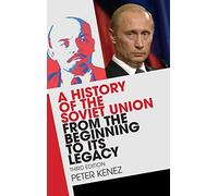 A History of the Soviet Union from the Beginning to its Legacy