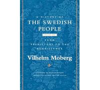 A History of the Swedish People: Volume 1: From Prehistory to the Renaissance