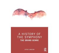 A History of the Symphony: The Grand Genre