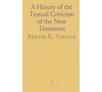 A History of the Textual Criticism of the New Testament