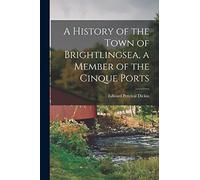 A History of the Town of Brightlingsea, a Member of the Cinque Ports