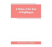 A History of the Town of Brightlingsea: A Member of the Cinque Ports