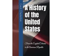 A History of the United States: From the English Colonies to the American Republic