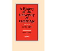 A History of the University of Cambridge: Volume 3, 1750-1870 (History of the University of Cambridge, Series Number 3)