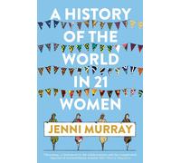 A History of the World in 21 Women: A Personal Selection