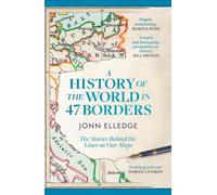 A History of the World in 47 Borders : The Sunday Times #1 Bestseller