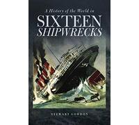 A History of the World in Sixteen Shipwrecks