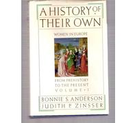A History of Their Own: Women in Europe from Prehistory to the Present